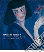 Marianne Werefkin (Tula 1860-Ascona 1938). L'amazzone dell'avanguardia. Catalogo della mostra (Roma, 25 novembre 2009-14 febbraio 2010) libro