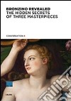 Bronzino rivelato. Segreti di tre capolavori. Ediz. inglese libro