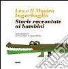 Leo e il mostro Ingarbuglio. Storie raccontate ai bambini libro di Bradburne James M.