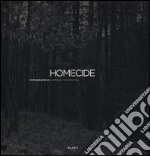 Homecide. Catalogo della mostra (Firenze, 20 maggio-15 luglio 2012). Ediz. italiana e inglese libro