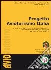 Progetto avioturismo Italia. Il ruolo delle piste private e degli aeroporti minori come scali avioturistici per lo sviluppo del turismo e del territorio libro