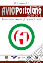 Avioportolano Italia 2015-2016. Rete nazionale degli approdi aerei libro