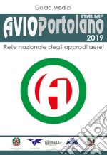 Avioportolano Italia 2019. Rete nazionale degli approdi aerei libro