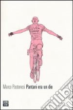 Pantani era un dio libro