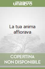 La tua anima affiorava libro