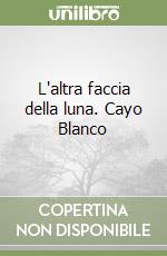 L'altra faccia della luna. Cayo Blanco libro