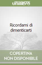 Ricordami di dimenticarti libro