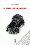 Il detective Depardieu e il delitto del teatro des Blancs Mateaux libro