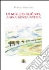 Charles Guérin, anima senza patria. Ediz. multilingue libro di Orlandini Franco