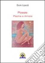 Poesie. Psiche e amore libro