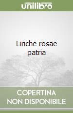 Liriche rosae patria libro