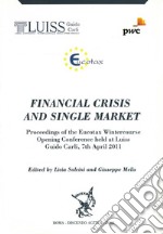 Financial crisi and single market. Proceedings of the Eucotax Wintercouse opening conference held at LUISS Guido Carli, 7th april 2011 libro