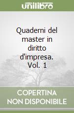 Quaderni del master in diritto d'impresa. Vol. 1