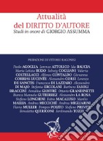 Attualità del diritto d'autore. Studi in onore di Giorgio Assumma libro