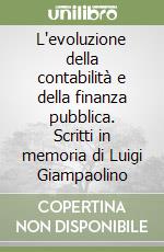 L'evoluzione della contabilità e della finanza pubblica. Scritti in memoria di Luigi Giampaolino libro