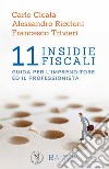 11 insidie fiscali. Guida per l'imprenditore ed il professionista libro