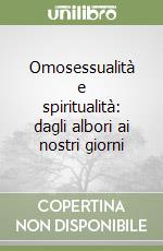 Omosessualità e spiritualità: dagli albori ai nostri giorni