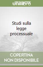 Studi sulla legge processuale libro