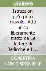 Istruzzioni pe'n pôro diavolo. Atto unico liberamente tratto da Le lettere di Berlicche e Il brindisi di Berlicche di Clive Staples Lewis libro