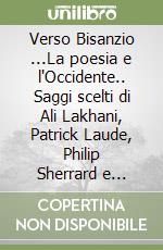 Verso Bisanzio ...La poesia e l'Occidente.. Saggi scelti di Ali Lakhani, Patrick Laude, Philip Sherrard e Charles Upton libro