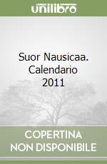 Suor Nausicaa. Calendario 2011 libro