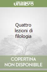 Quattro lezioni di filologia libro