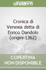 Cronica di Venexia detta di Enrico Dandolo (origini-1362)