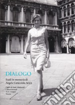 Dialogo. Studi in memoria di Angela Caracciolo Aricò libro