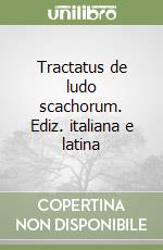 Tractatus de ludo scachorum. Ediz. italiana e latina libro