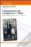 Finalmente le api mangiarono il miele. Autobiografia di un siciliano che non si rassegna libro