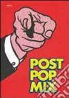 Post pop mix. Grafica americana degli anni sessanta. Ediz. illustrata libro