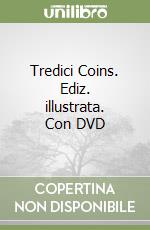 Tredici Coins. Ediz. illustrata. Con DVD