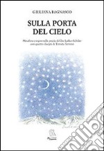 Sulla porta del cielo. Saggio critico e scelta antologica della poetessa ebraica Else Lasker Schüler libro