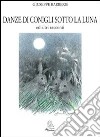 Danze di conigli sotto la luna ed altri racconti libro di Barberis Giuseppe