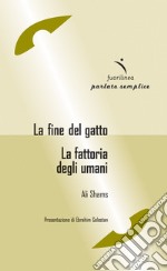 La fine del gatto-La fattoria degli umani libro