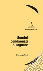 Uomini condannati a sognare libro