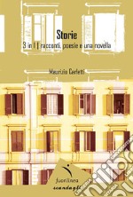 Storie. 3 in 1: racconti, poesie e una novella libro