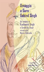 Omaggio a Guru Gobind Singh. Un ritratto di Khushwant Singh