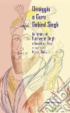 Omaggio a Guru Gobind Singh. Un ritratto di Khushwant Singh libro