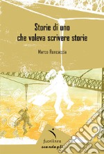 Storie di uno che voleva scrivere libro