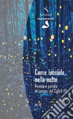 Come lucciole nella notte. Poesie e parole al tempo del Covid-19 libro