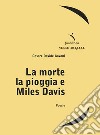 La morte la pioggia e Miles Davis libro