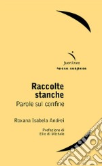 Raccolte stanche. Parole sul confine libro