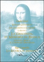 Enigma Leonardo. Decifrazione e scoperte. La ricerca. La Gioconda. In memoria di Bianca. Ginevra Benci: il cartiglio decifrato. La ricerca in immagini libro