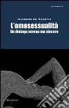 L'omosessualità. Un dialogo sereno ma sincero libro