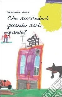 Che succederà quando sarò grande libro
