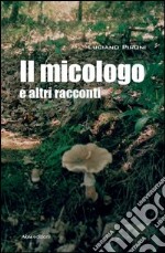 Il micologo e altri racconti libro