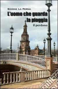 L'uomo che guarda la pioggia. Il perdono libro