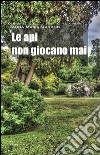 Le api non giocano mai libro