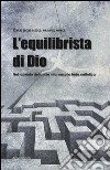 L'equilibrista di Dio libro